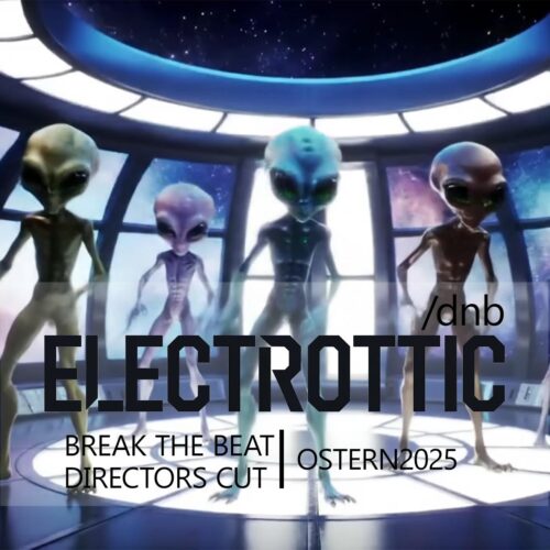 ELECTROTTIC/dnb | Break The Beat, Directors Cut OSTERN 2025